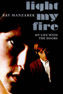 Light My Fire: My Life with the "Doors" - Manzarek, Ray
