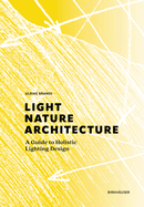 Light, Nature, Architecture: A Guide to Holistic Lighting Design