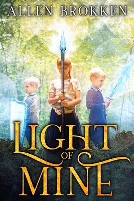 Light of Mine: A Towers of Light family read aloud - Brokken, Allen, and Grimm, Sarah (Editor), and Weldon, Loriann (Cover design by)