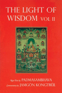 Light of Wisdom, Volume II: A Collection of Padmasambhava's Advice to the Dakini Yeshe Togyal and Other Close Disciples