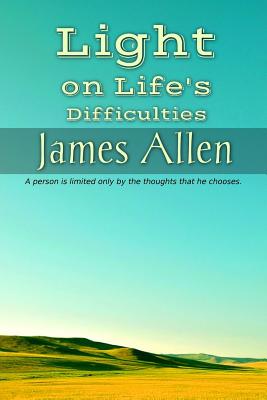 Light on Life's Difficulties - Allen, James