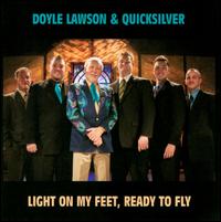 Light on My Feet, Ready to Fly - Doyle Lawson & Quicksilver 