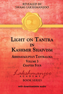 Light on Tantra in Kashmir Shaivism - Volume 2: Chapter Four of Abhinavagupta's Tantraloka