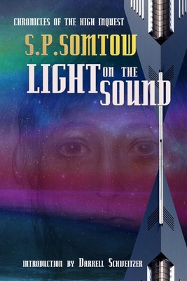 Light on the Sound: Chronicles of the High Inquest: Homeworld of the Heart - Somtow, S P