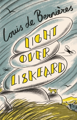 Light Over Liskeard: From the Sunday Times bestselling author of Captain Corelli's Mandolin - de Bernieres, Louis