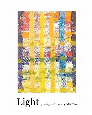 Light: Paintings and Poems - Manley, Carol (Introduction by), and Stienstra, Anita (Editor), and Wesle, Celia