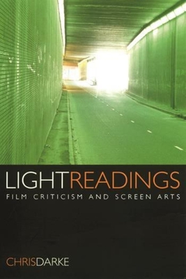 Light Readings: Film Criticism and Screen Arts - Darke, Chris, Professor