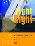 Light Right: A Practising Engineer's Manual on Energy Efficient Lighting