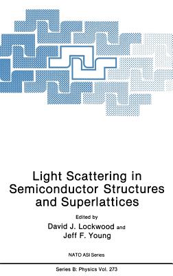 Light Scattering in Semiconductor Structures and Superlattices - Lockwood, D J (Editor), and Young, Jeff F (Editor)