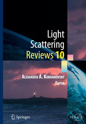 Light Scattering Reviews 10: Light Scattering and Radiative Transfer - Kokhanovsky, Alexander A