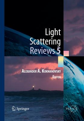 Light Scattering Reviews 5: Single Light Scattering and Radiative Transfer - Kokhanovsky, Alexander A (Editor)