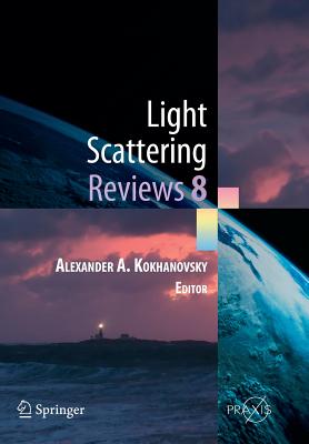 Light Scattering Reviews 8: Radiative transfer and light scattering - Kokhanovsky, Alexander A. (Editor)