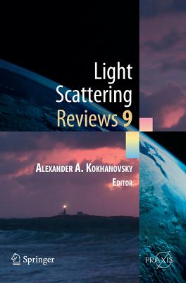 Light Scattering Reviews 9: Light Scattering and Radiative Transfer - Kokhanovsky, Alexander A. (Editor)