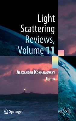 Light Scattering Reviews, Volume 11: Light Scattering and Radiative Transfer - Kokhanovsky, Alexander (Editor)