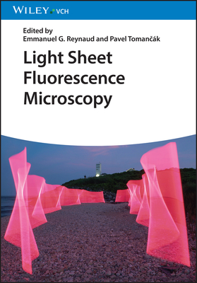 Light Sheet Fluorescence Microscopy - Reynaud, Emmanuel G. (Editor), and Tomancak, Pavel (Editor)