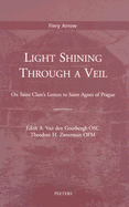 Light Shining Through Veil: On Saint Clare's Letters to Saint Agnes of Prague - Van Den Goorbergh, Ea, and Zweerman, Th