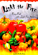 Light the Fire: Fiery Food With a Light New Attitude!