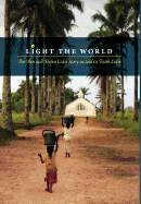 Light the World: The Ben and Helen Eidse Story as Told to Faith Eidse