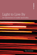 Light to Live by: An Exploration of Quaker Spirituality