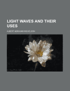 Light waves and their uses