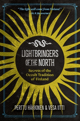 Lightbringers of the North: Secrets of the Occult Tradition of Finland - Hkkinen, Perttu, and Iitti, Vesa