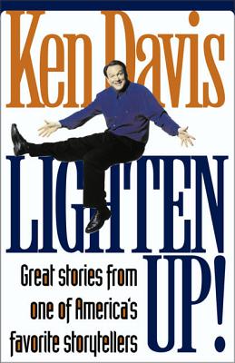 Lighten Up!: Great Stories from One of America's Favorite Storytellers - Davis, Ken