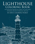 Lighthouse Coloring Book: 20 Lighthouse Designs in a Variety of Styles from Zentangle Designs to Realistic Sketches