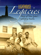 Lighthouse Legacies: Stories of Nova Scotia's Lightkeeping Families - Mills, Chris