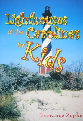 Lighthouses of the Carolinas for Kids - Zepke, Terrance