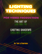 Lighting Techniques for Video Production: The Art of Casting Shadows