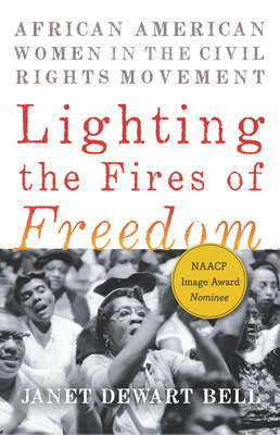 Lighting the Fires of Freedom: African American Women in the Civil Rights Movement - Bell, Janet Dewart