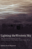 Lighting the Western Sky: The Hearst Pilgrimage & Establishment of the Baha'i Faith in the West