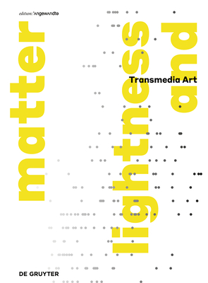 lightness and matter: Transmediale Kunst | Transmedia Art - Kowanz, Brigitte (Editor), and Kozek, Peter (Editor)