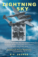 Lightning Sky: A U.S Fighter Pilot Captured During WW2 and His Father's Quest to Find Him