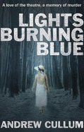 Lights Burning Blue: A Love of the Theatre, a Memory of Murder.