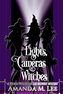 Lights, Cameras, Witches - Lee, Amanda M