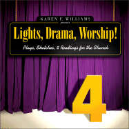 Lights, Drama, Worship! - Volume 4: Plays, Sketches, and Readings for the Church