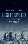 Lightspeed: The Ghostly Aether and the Race to Measure the Speed of Light