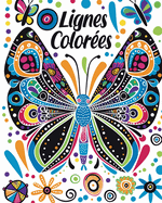 Lignes Colores: Apprendre Lignes et Couleurs - Livre de coloriage de papillons pour enfants