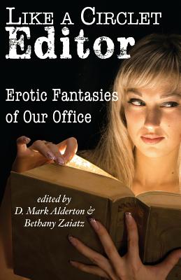 Like A Circlet Editor: Erotic Fantasies of Our Office - Zaiatz, Bethany (Editor), and Harding, Kit (Contributions by), and Schechter, Elizabeth (Contributions by)