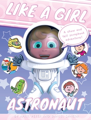 Like A Girl: Astronaut - Peter, April, and Shneor, Daniel