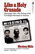 Like a Holy Crusade: Mississippi 1964 -- The Turning of the Civil Rights Movement in America