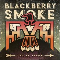Like an Arrow - Blackberry Smoke