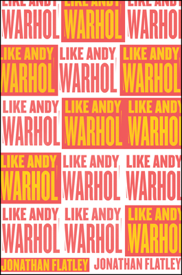 Like Andy Warhol - Flatley, Jonathan