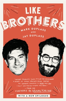 Like Brothers - Duplass, Mark, and Duplass, Jay, and Kaling, Mindy (Foreword by)
