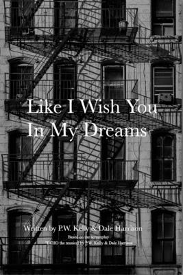 Like I Wish You In My Dreams: Life is but an Echo - Kelly, P W, and Harrison, Dale