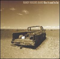 Like It Used to Be - Randy Rogers Band