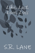 Like, Lust, Love, Loss: Book 1