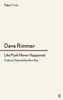 Like Punk Never Happened: Culture Club and the New Pop - Rimmer, Dave