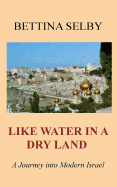 Like Water in a Dry Land: A Journey Into Modern Israel